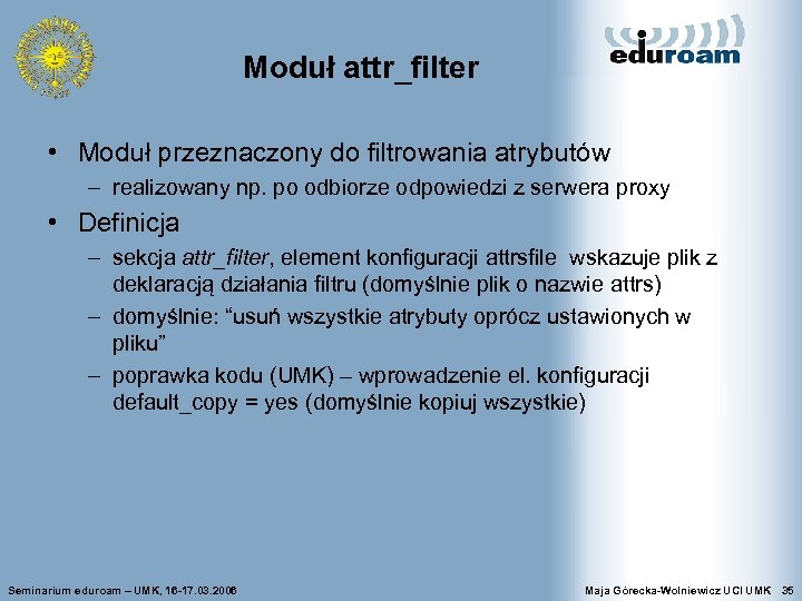 Moduł attr_filter • Moduł przeznaczony do filtrowania atrybutów – realizowany np. po odbiorze odpowiedzi