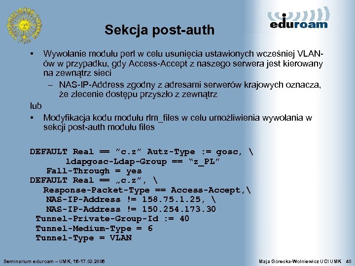 Sekcja post-auth • Wywołanie modułu perl w celu usunięcia ustawionych wcześniej VLANów w przypadku,