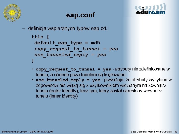eap. conf – definicja wspieranych typów eap cd. : ttls { default_eap_type = md