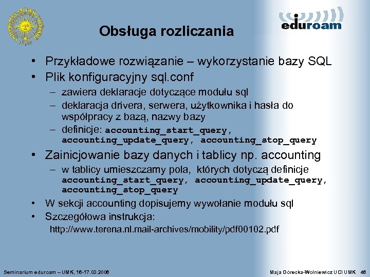 Obsługa rozliczania • Przykładowe rozwiązanie – wykorzystanie bazy SQL • Plik konfiguracyjny sql. conf