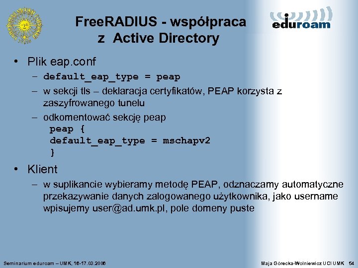 Free. RADIUS - współpraca z Active Directory • Plik eap. conf – default_eap_type =