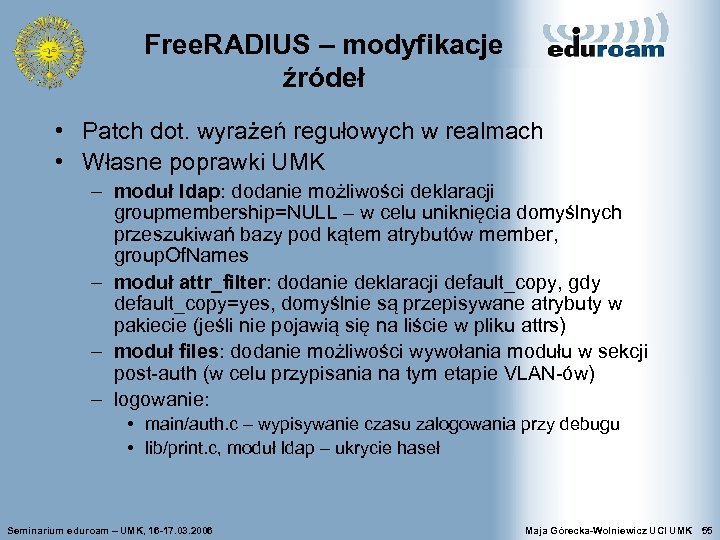 Free. RADIUS – modyfikacje źródeł • Patch dot. wyrażeń regułowych w realmach • Własne