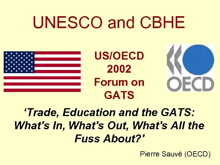 UNESCO and CBHE US/OECD 2002 Forum on GATS ‘Trade, Education and the GATS: What's