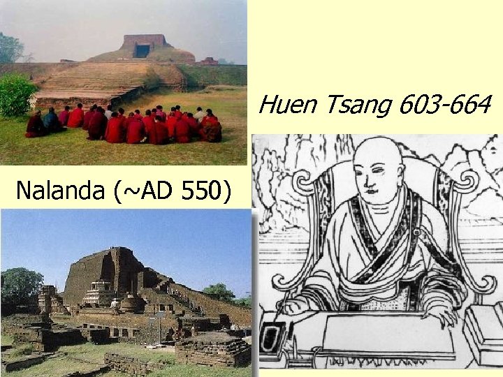 Huen Tsang 603 -664 Nalanda (~AD 550) 