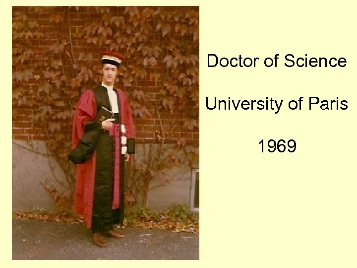 Doctor of Science University of Paris 1969 
