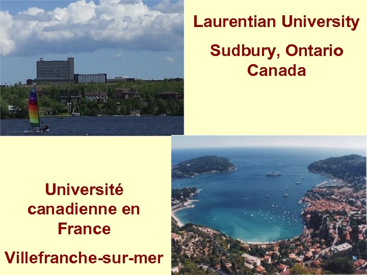 Laurentian University Sudbury, Ontario Canada Université canadienne en France Villefranche-sur-mer 