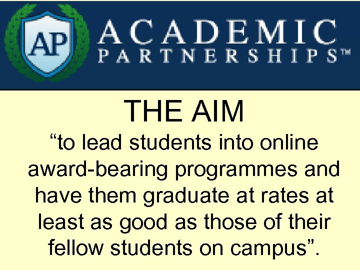 THE AIM “to lead students into online award-bearing programmes and have them graduate at