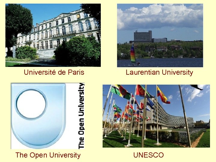 Université de Paris The Open University Laurentian University UNESCO 