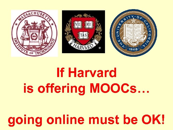 If Harvard is offering MOOCs… going online must be OK! 