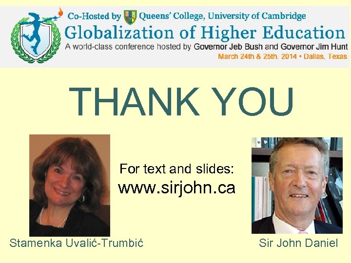 THANK YOU For text and slides: www. sirjohn. ca Stamenka Uvalić-Trumbić Sir John Daniel