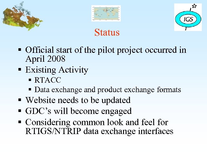 Status § Official start of the pilot project occurred in April 2008 § Existing