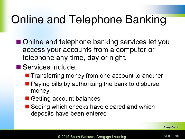 Online and Telephone Banking n Online and telephone banking services let you access your