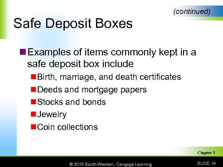 (continued) Safe Deposit Boxes n Examples of items commonly kept in a safe deposit