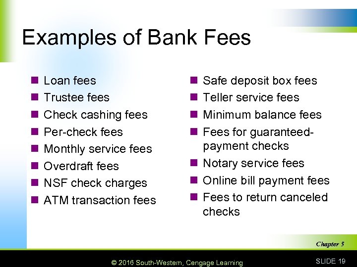 Examples of Bank Fees n n n n Loan fees Trustee fees Check cashing