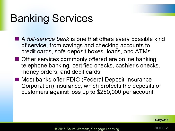 Banking Services n A full-service bank is one that offers every possible kind of