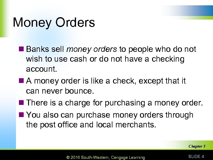 Money Orders n Banks sell money orders to people who do not wish to