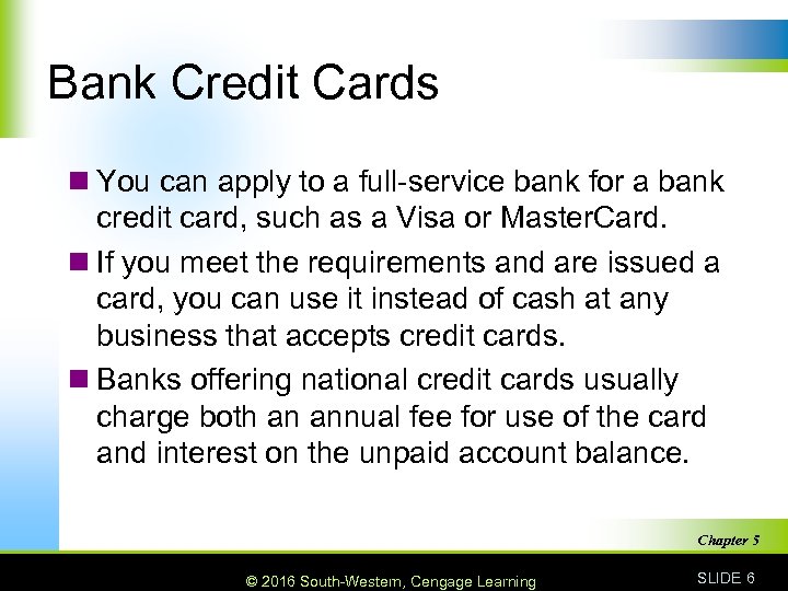 Bank Credit Cards n You can apply to a full-service bank for a bank