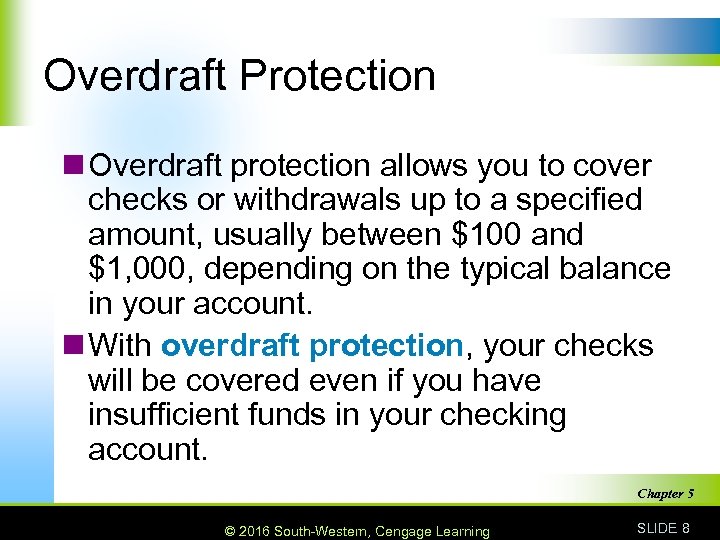 Overdraft Protection n Overdraft protection allows you to cover checks or withdrawals up to