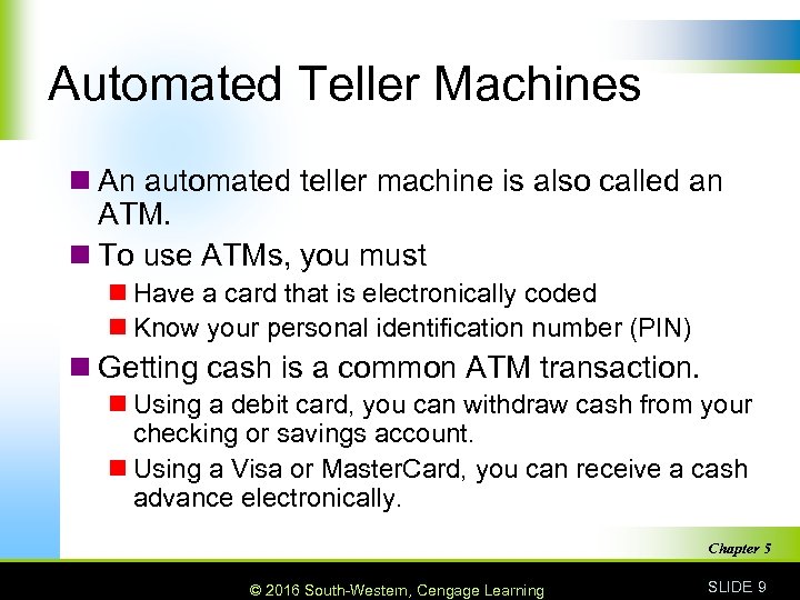 Automated Teller Machines n An automated teller machine is also called an ATM. n