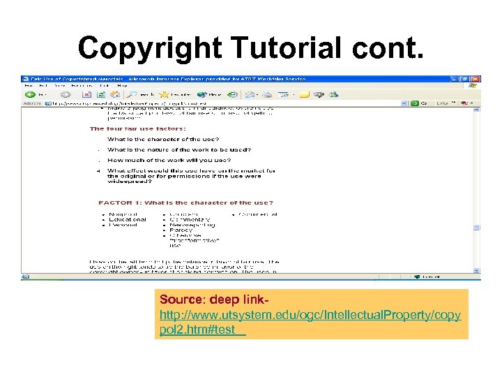 Copyright Tutorial cont. Source: deep linkhttp: //www. utsystem. edu/ogc/Intellectual. Property/copy pol 2. htm#test 
