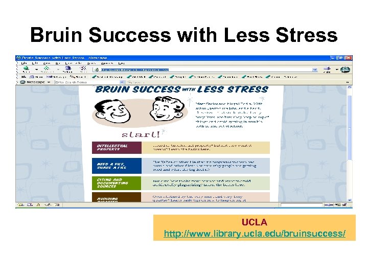 Bruin Success with Less Stress UCLA http: //www. library. ucla. edu/bruinsuccess/ 