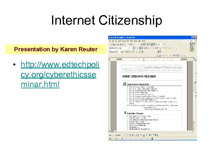 Internet Citizenship Presentation by Karen Reuter • http: //www. edtechpoli cy. org/cyberethicsse minar. html