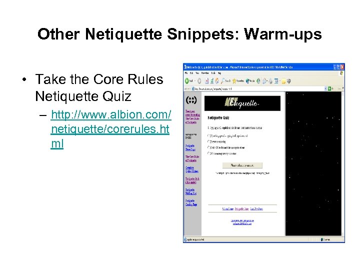 Other Netiquette Snippets: Warm-ups • Take the Core Rules Netiquette Quiz – http: //www.