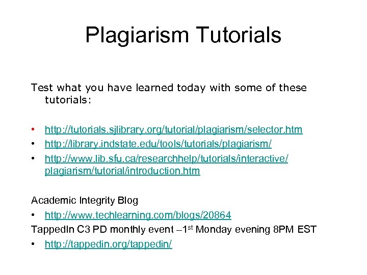 Plagiarism Tutorials Test what you have learned today with some of these tutorials: •