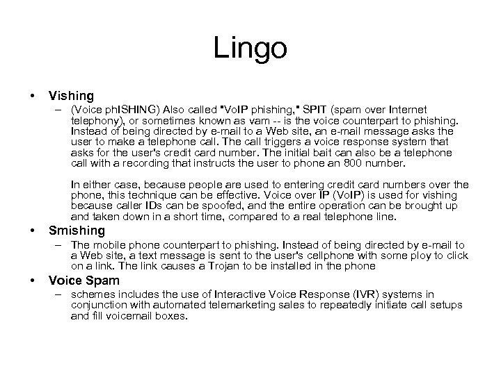 Lingo • Vishing – (Voice ph. ISHING) Also called "Vo. IP phishing, " SPIT