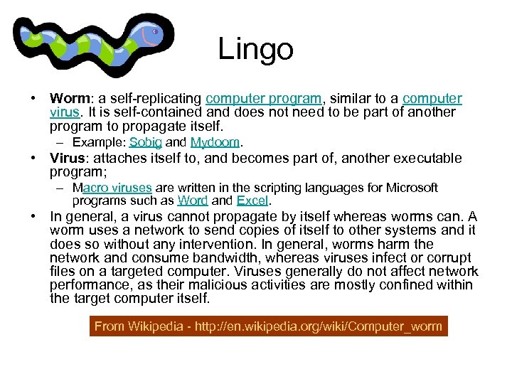 Lingo • Worm: a self-replicating computer program, similar to a computer virus. It is