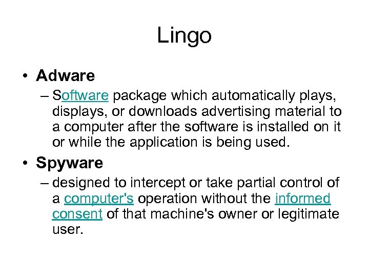 Lingo • Adware – Software package which automatically plays, displays, or downloads advertising material