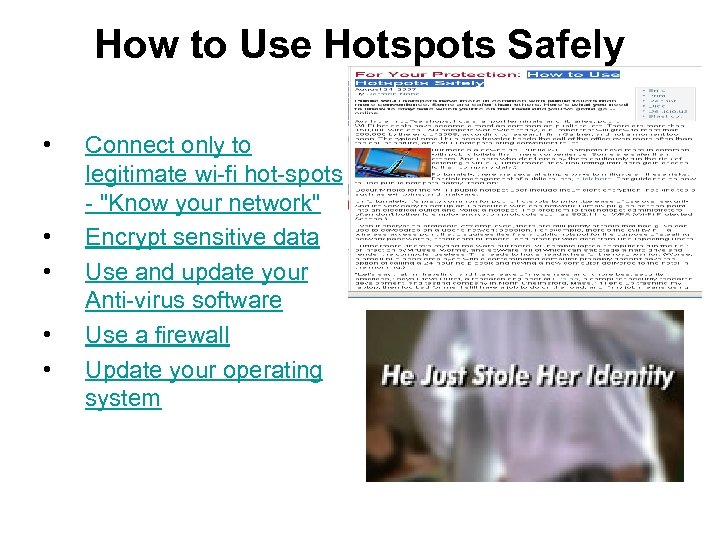 How to Use Hotspots Safely • • • Connect only to legitimate wi-fi hot-spots