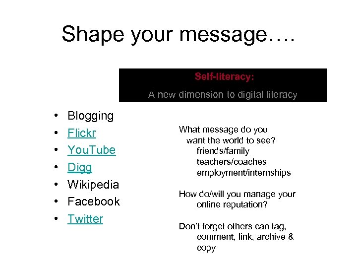 Shape your message…. Self-literacy: A new dimension to digital literacy • • Blogging What