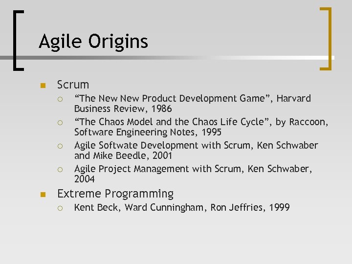 Agile Origins n Scrum ¡ ¡ n “The New Product Development Game”, Harvard Business