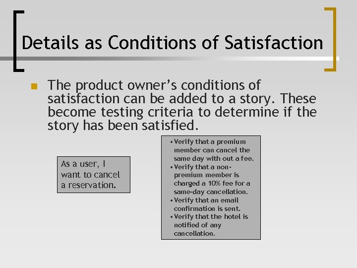 Details as Conditions of Satisfaction n The product owner’s conditions of satisfaction can be