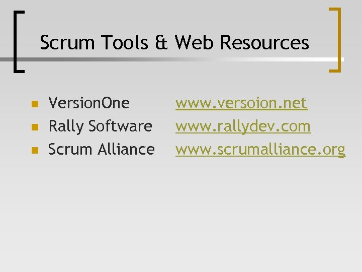 Scrum Tools & Web Resources n n n Version. One Rally Software Scrum Alliance