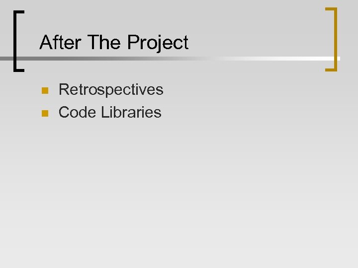 After The Project n n Retrospectives Code Libraries 