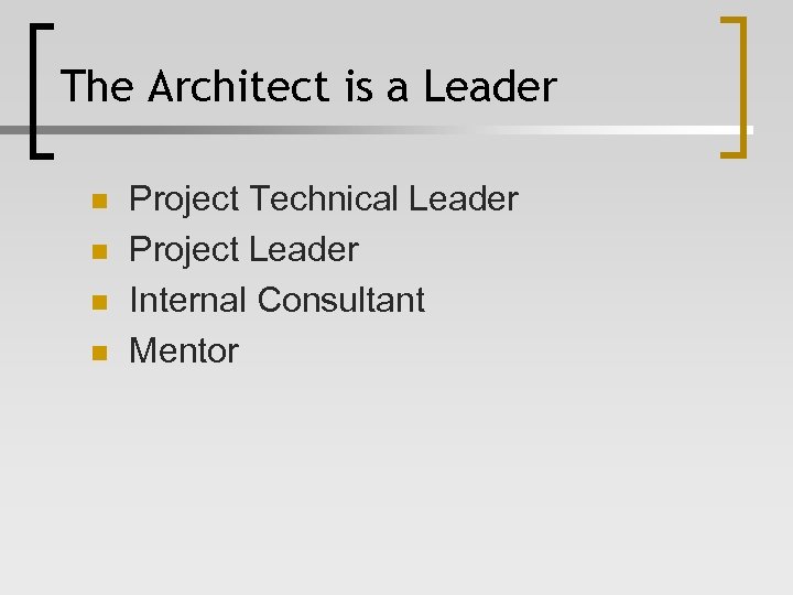 The Architect is a Leader n n Project Technical Leader Project Leader Internal Consultant