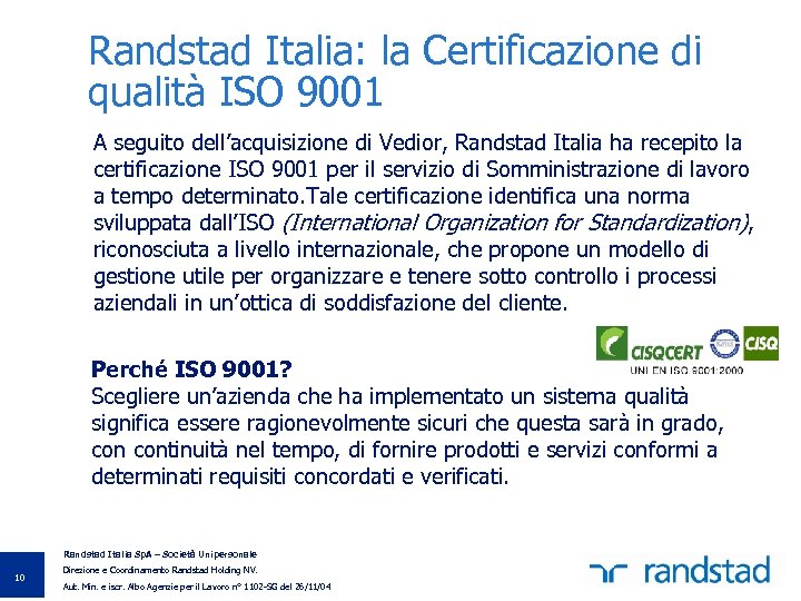 Randstad Italia: la Certificazione di qualità ISO 9001 A seguito dell’acquisizione di Vedior, Randstad