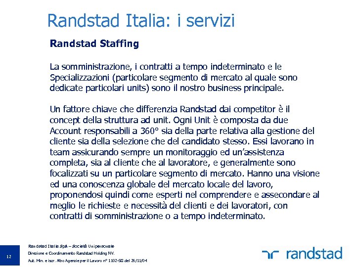 Randstad Italia: i servizi Randstad Staffing La somministrazione, i contratti a tempo indeterminato e