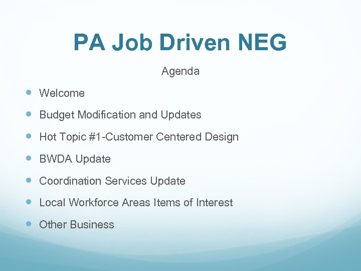 PA Job Driven NEG Agenda Welcome Budget Modification and Updates Hot Topic #1 -Customer