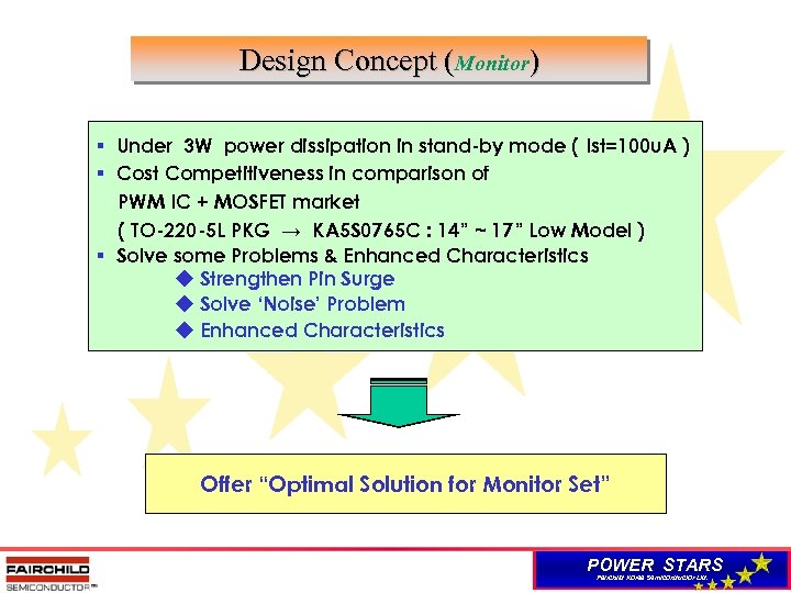 Design Concept (Monitor) § Under 3 W power dissipation in stand-by mode ( Ist=100