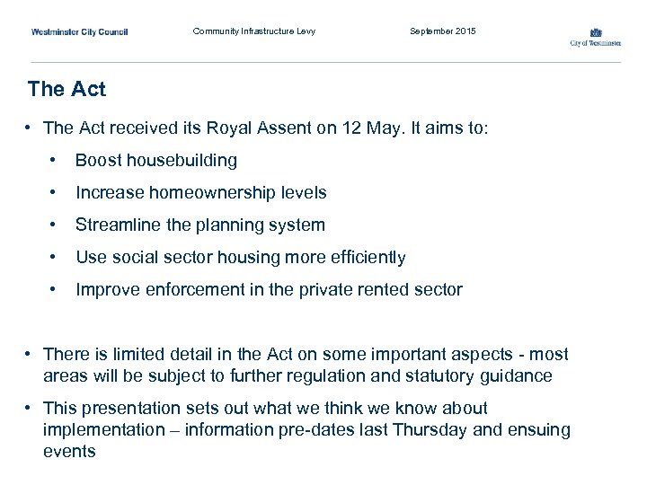 Community Infrastructure Levy September 2015 The Act • The Act received its Royal Assent