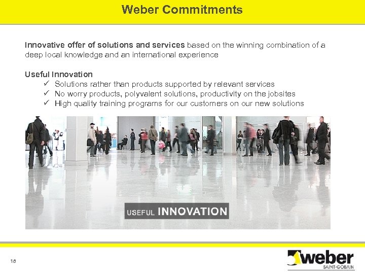 Weber Commitments Innovative offer of solutions and services based on the winning combination of