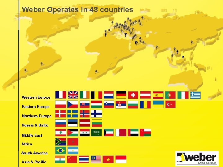 Weber Operates In 48 countries Western Europe Eastern Europe Northern Europe Russia & Baltic