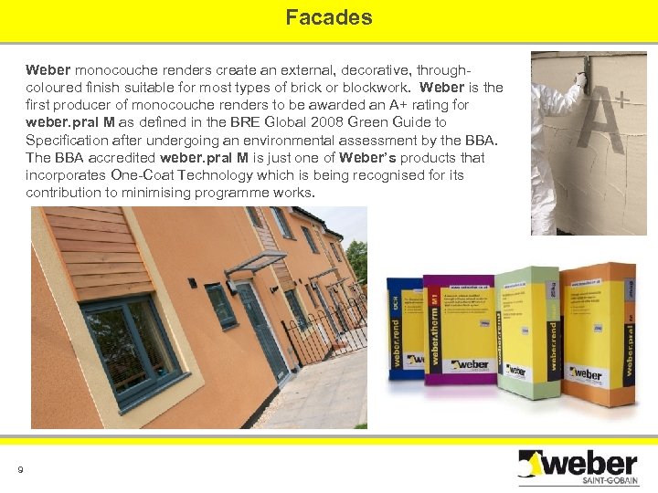Facades Weber monocouche renders create an external, decorative, throughcoloured finish suitable for most types