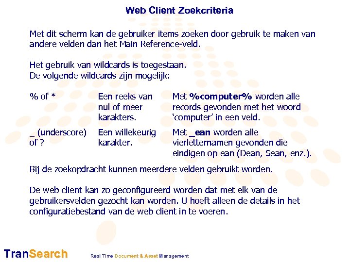 Web Client Zoekcriteria Met dit scherm kan de gebruiker items zoeken door gebruik te