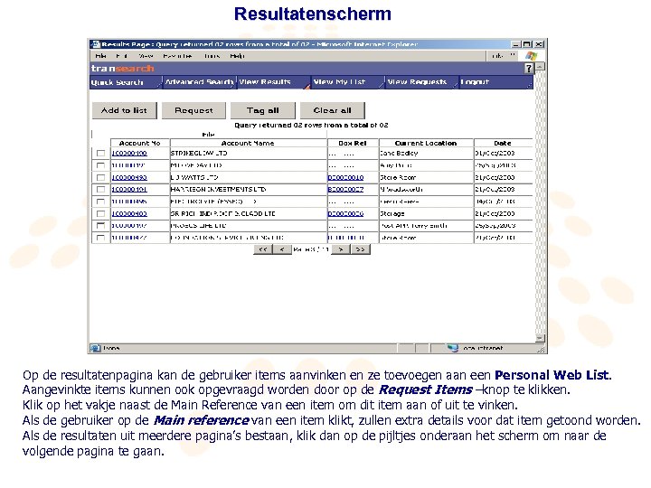 Resultatenscherm Op de resultatenpagina kan de gebruiker items aanvinken en ze toevoegen aan een