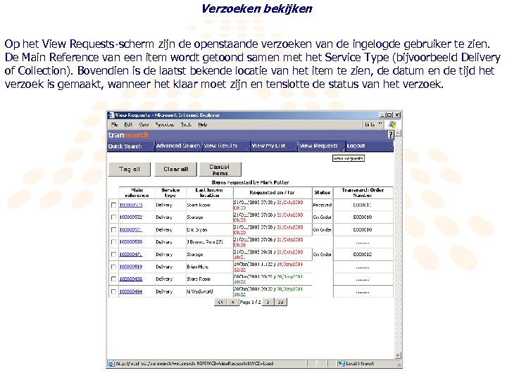 Verzoeken bekijken Op het View Requests-scherm zijn de openstaande verzoeken van de ingelogde gebruiker