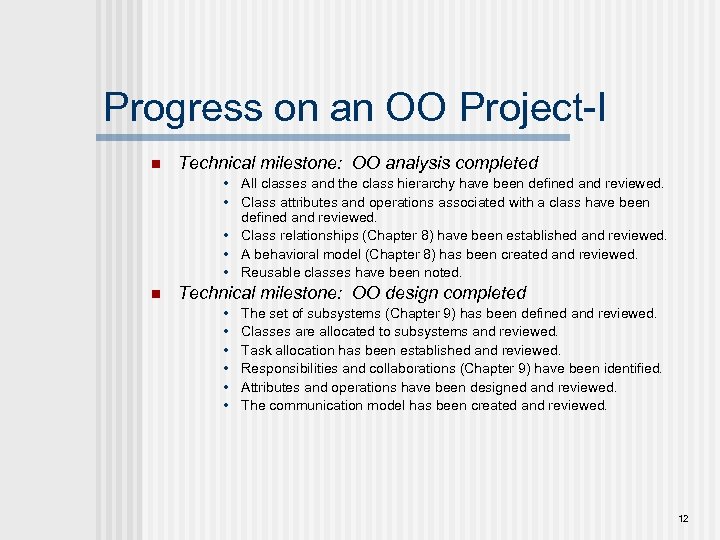 Progress on an OO Project-I n Technical milestone: OO analysis completed • All classes